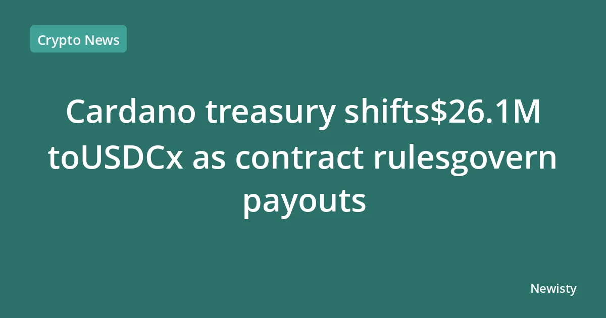 Cardano treasury shifts$26.1M toUSDCx as contract rulesgovern payouts