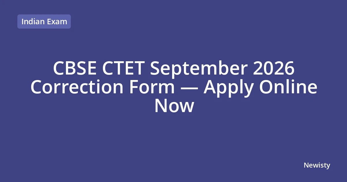 CBSE CTET September 2026 Correction Form — Apply Online Now