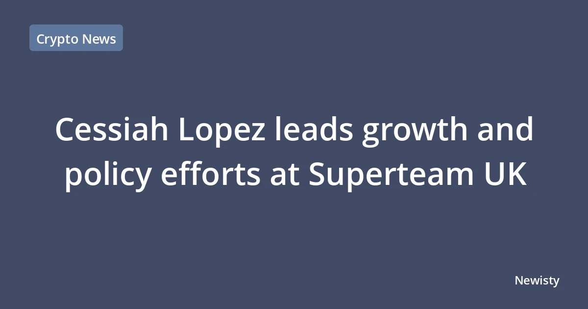 Cessiah Lopez leads growth and policy efforts at Superteam UK