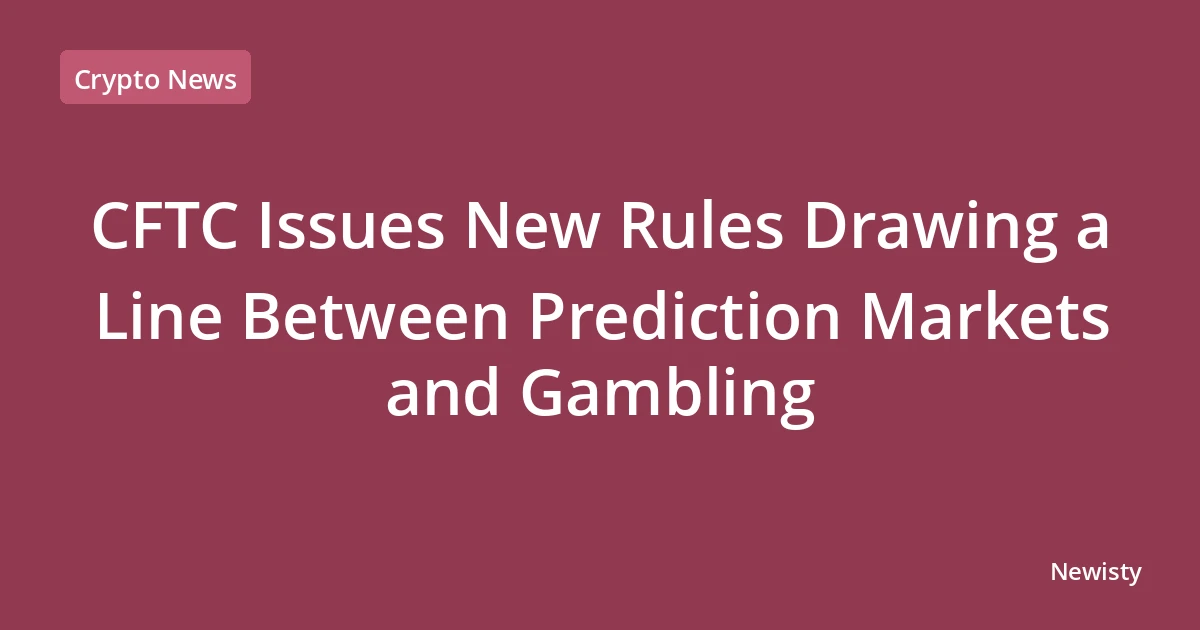 CFTC Issues New Rules Drawing a Line Between Prediction Markets and Gambling