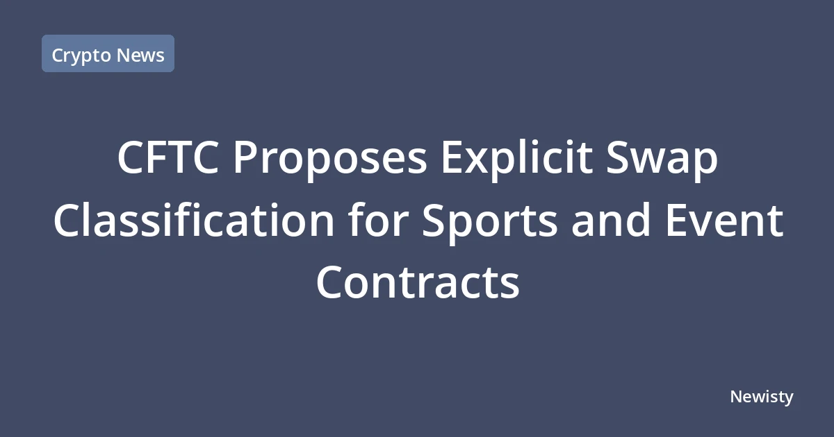 CFTC Proposes Explicit Swap Classification for Sports and Event Contracts