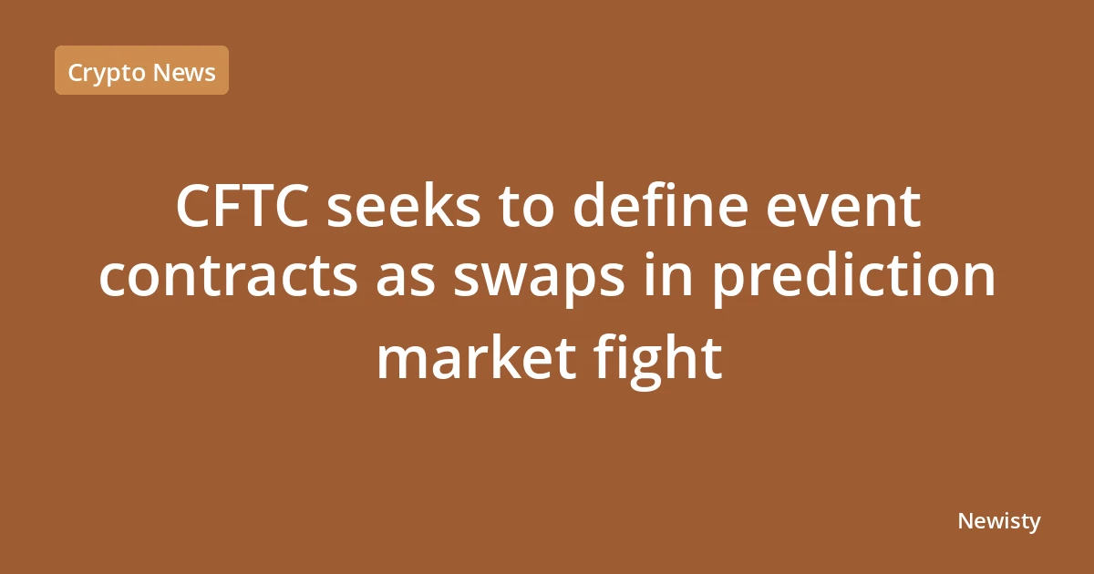 CFTC seeks to define event contracts as swaps in prediction market fight