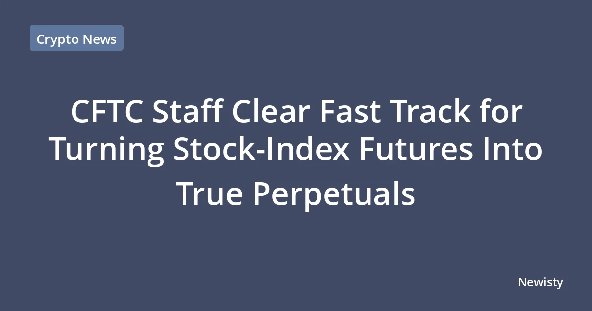 CFTC Staff Clear Fast Track for Turning Stock-Index Futures Into True Perpetuals