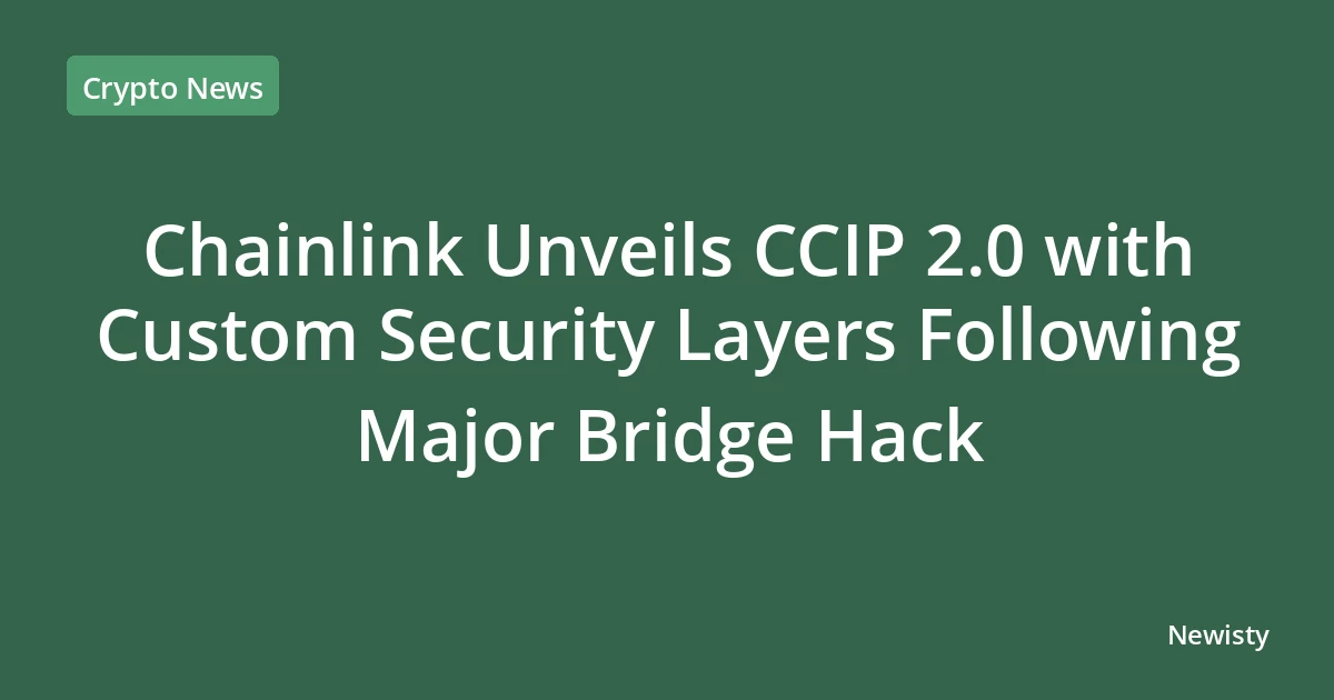 Chainlink Unveils CCIP 2.0 with Custom Security Layers Following Major Bridge Hack