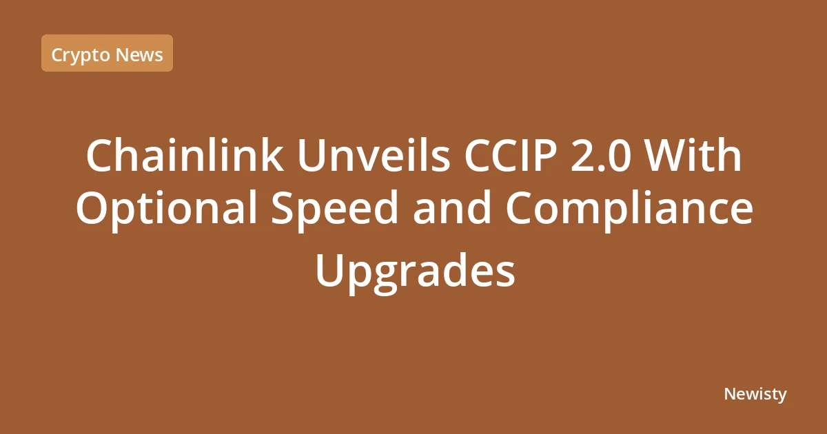 Chainlink Unveils CCIP 2.0 With Optional Speed and Compliance Upgrades