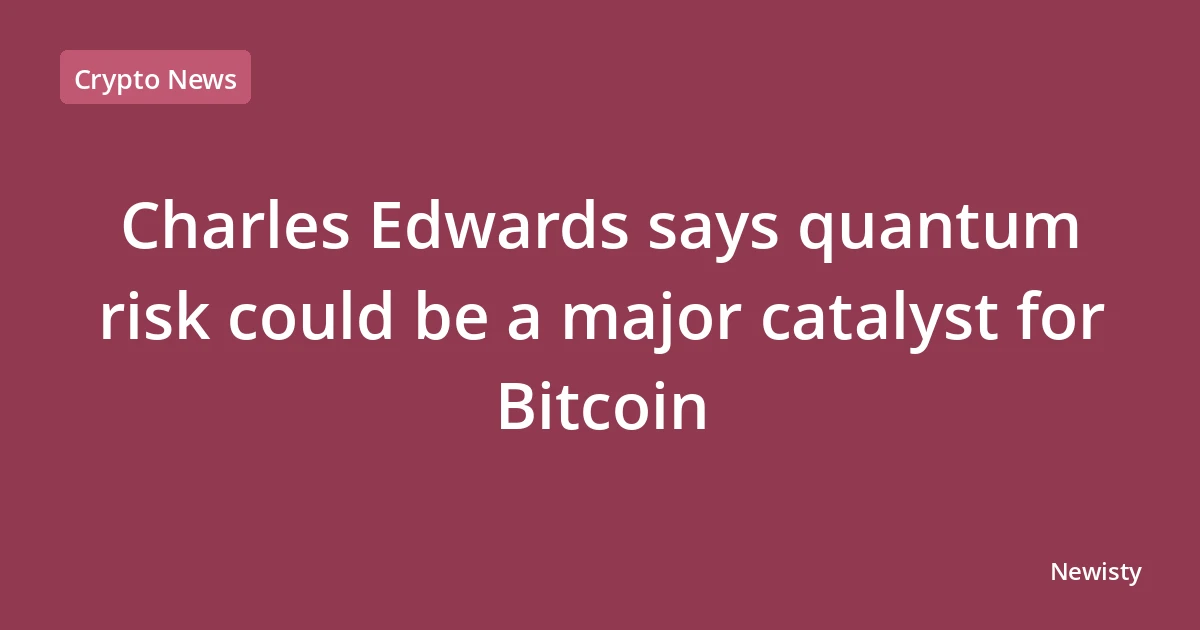 Charles Edwards says quantum risk could be a major catalyst for Bitcoin