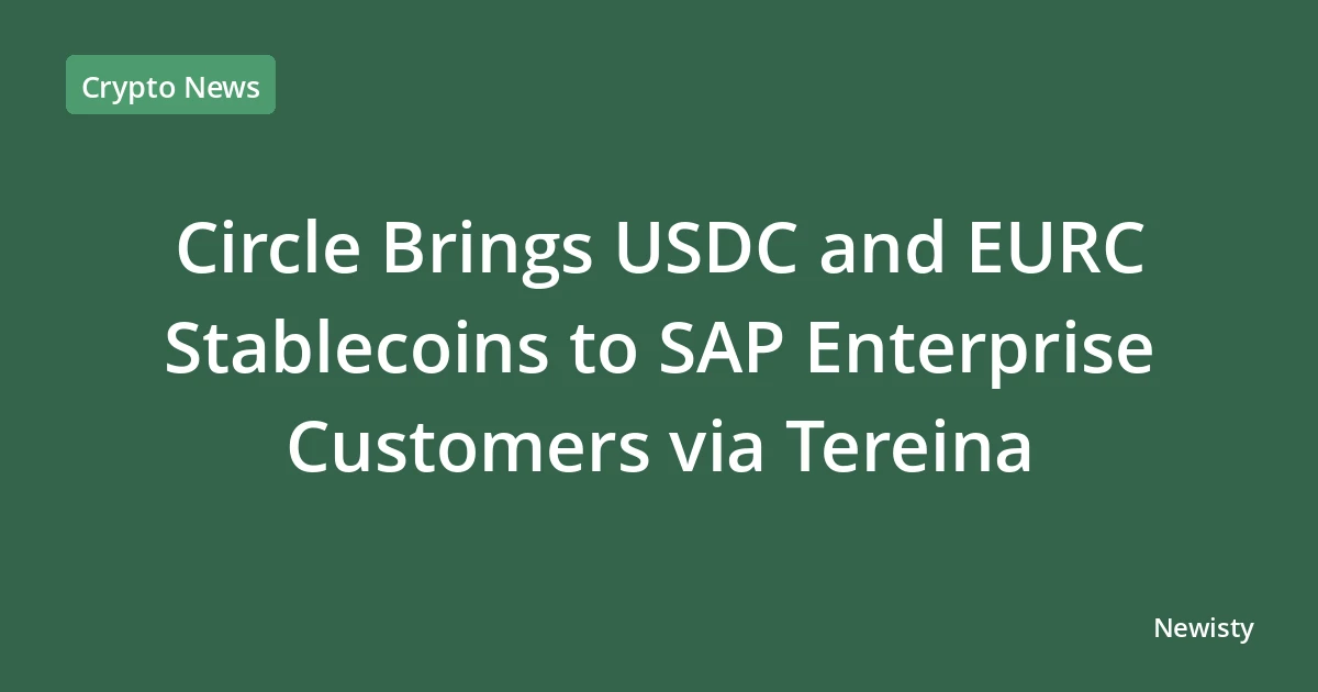 Circle Brings USDC and EURC Stablecoins to SAP Enterprise Customers via Tereina
