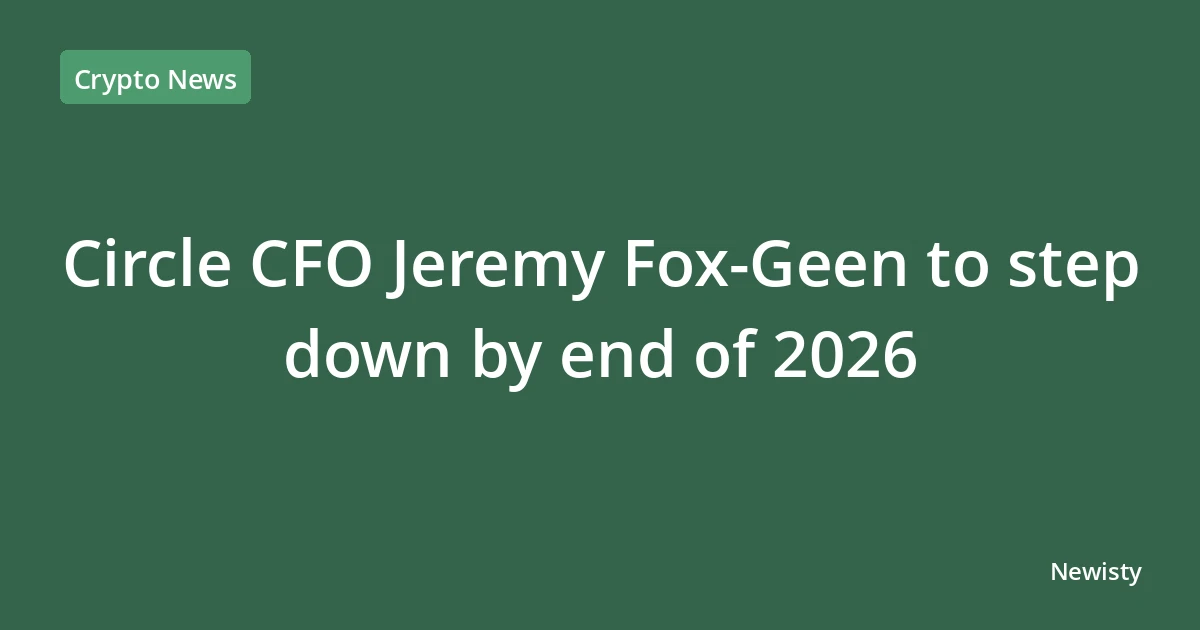 Circle CFO Jeremy Fox-Geen to step down by end of 2026