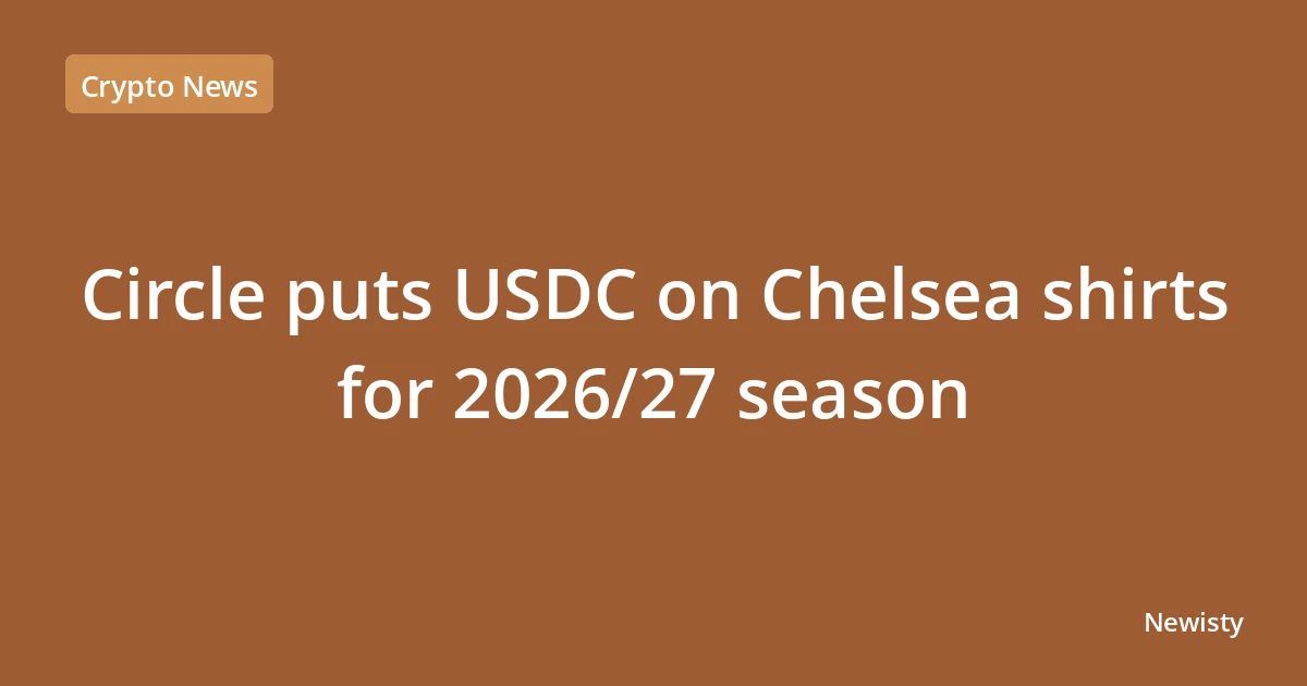 Circle puts USDC on Chelsea shirts for 2026/27 season