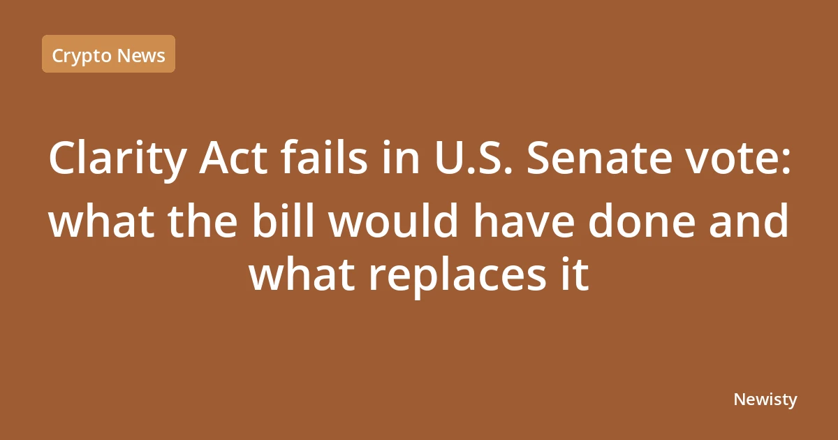 Clarity Act fails in U.S. Senate vote: what the bill would have done and what replaces it
