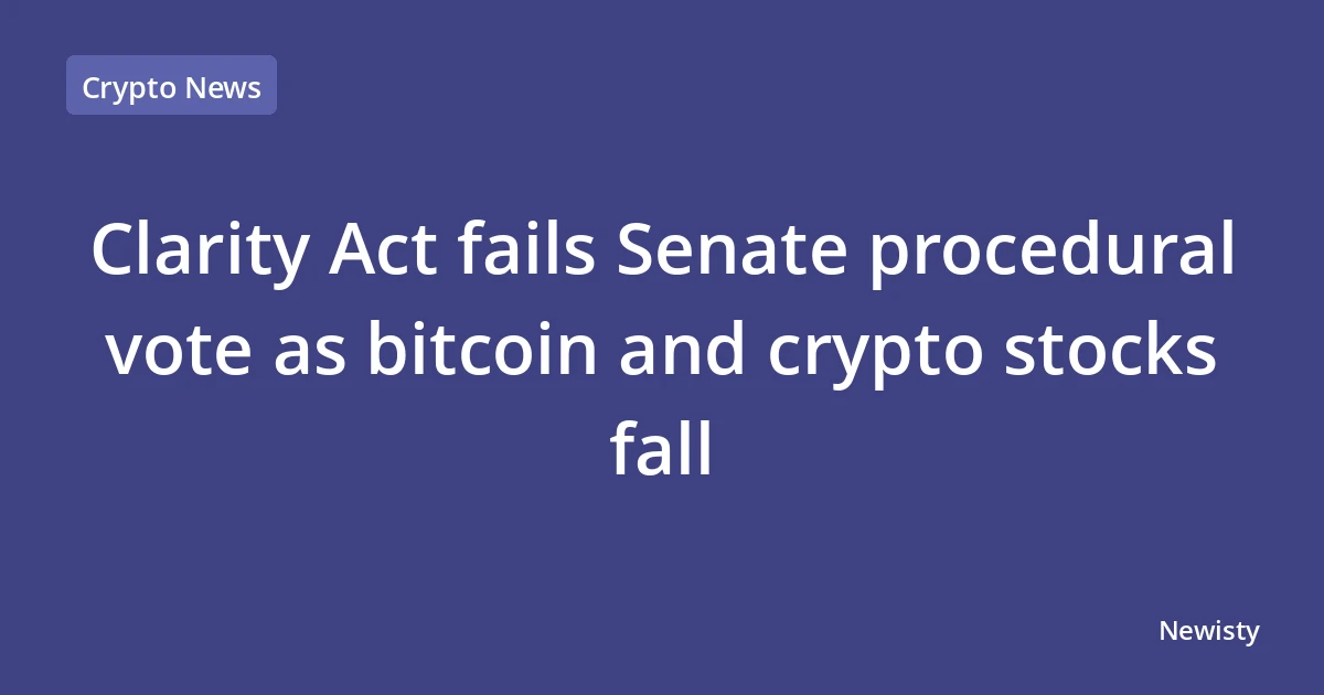 Clarity Act fails Senate procedural vote as bitcoin and crypto stocks fall