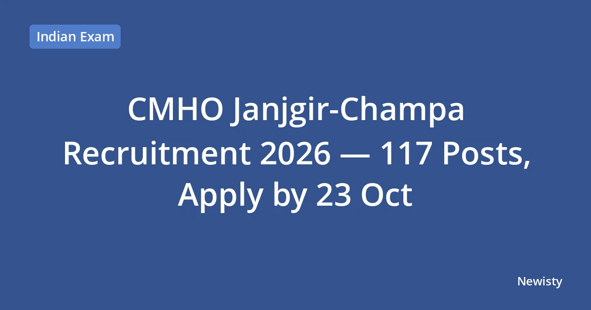 CMHO Janjgir-Champa Recruitment 2026 — 117 Posts, Apply by 23 Oct