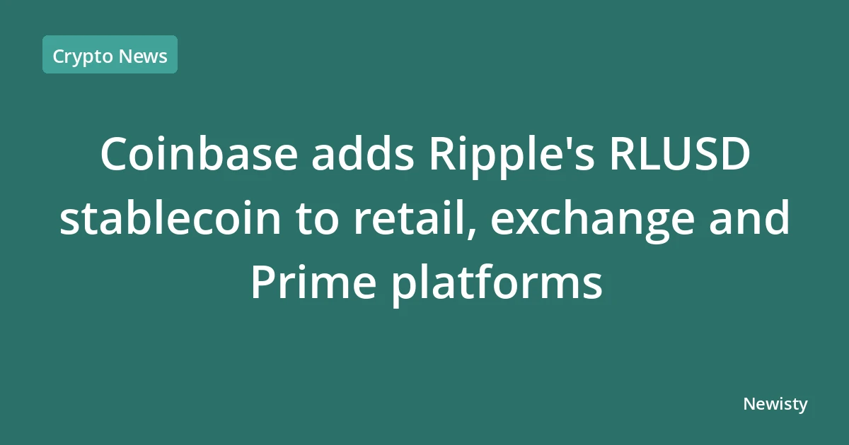 Coinbase adds Ripple's RLUSD stablecoin to retail, exchange and Prime platforms
