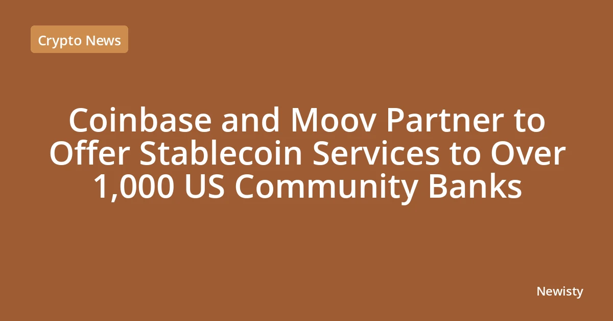 Coinbase and Moov Partner to Offer Stablecoin Services to Over 1,000 US Community Banks