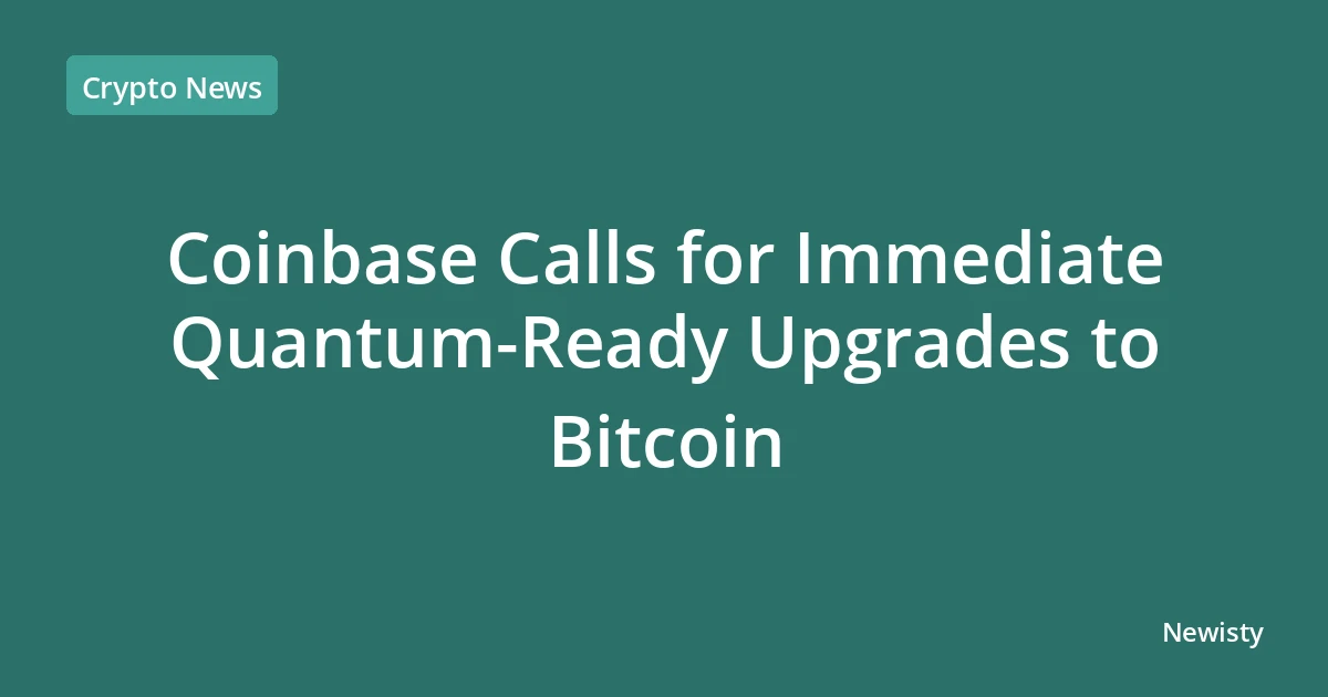 Coinbase Calls for Immediate Quantum-Ready Upgrades to Bitcoin