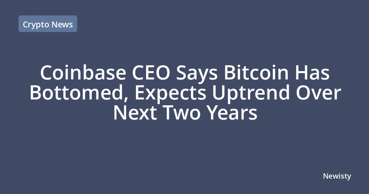 Coinbase CEO Says Bitcoin Has Bottomed, Expects Uptrend Over Next Two Years
