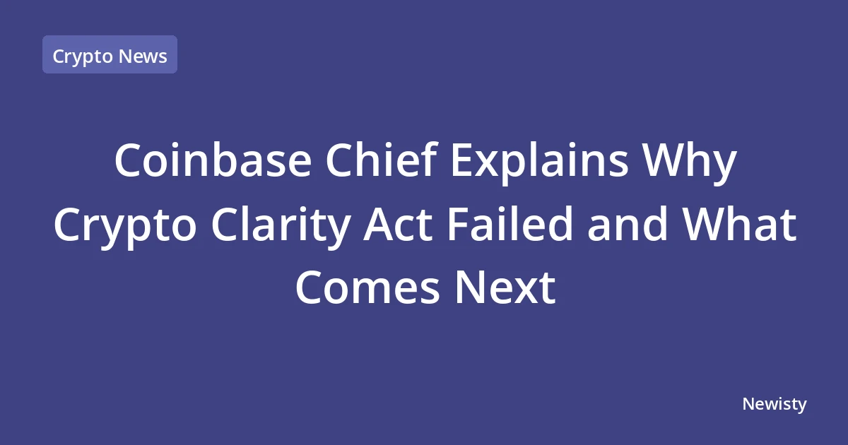 Coinbase Chief Explains Why Crypto Clarity Act Failed and What Comes Next