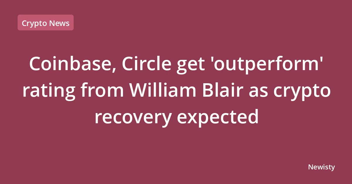 Coinbase, Circle get 'outperform' rating from William Blair as crypto recovery expected