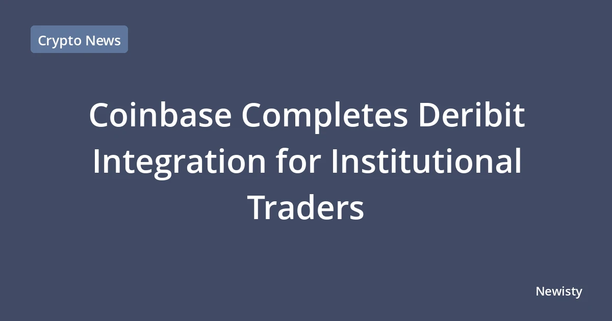 Coinbase Completes Deribit Integration for Institutional Traders