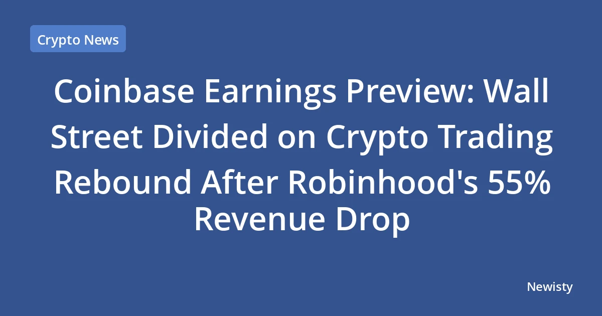 Coinbase Earnings Preview: Wall Street Divided on Crypto Trading Rebound After Robinhood's 55% Revenue Drop