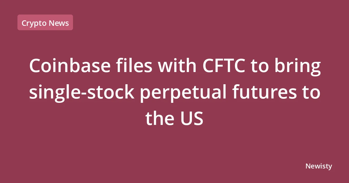 Coinbase files with CFTC to bring single-stock perpetual futures to the US