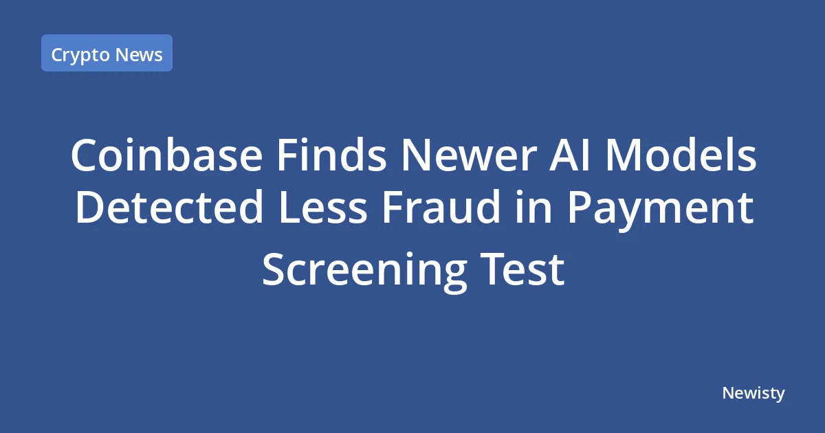 Coinbase Finds Newer AI Models Detected Less Fraud in Payment Screening Test
