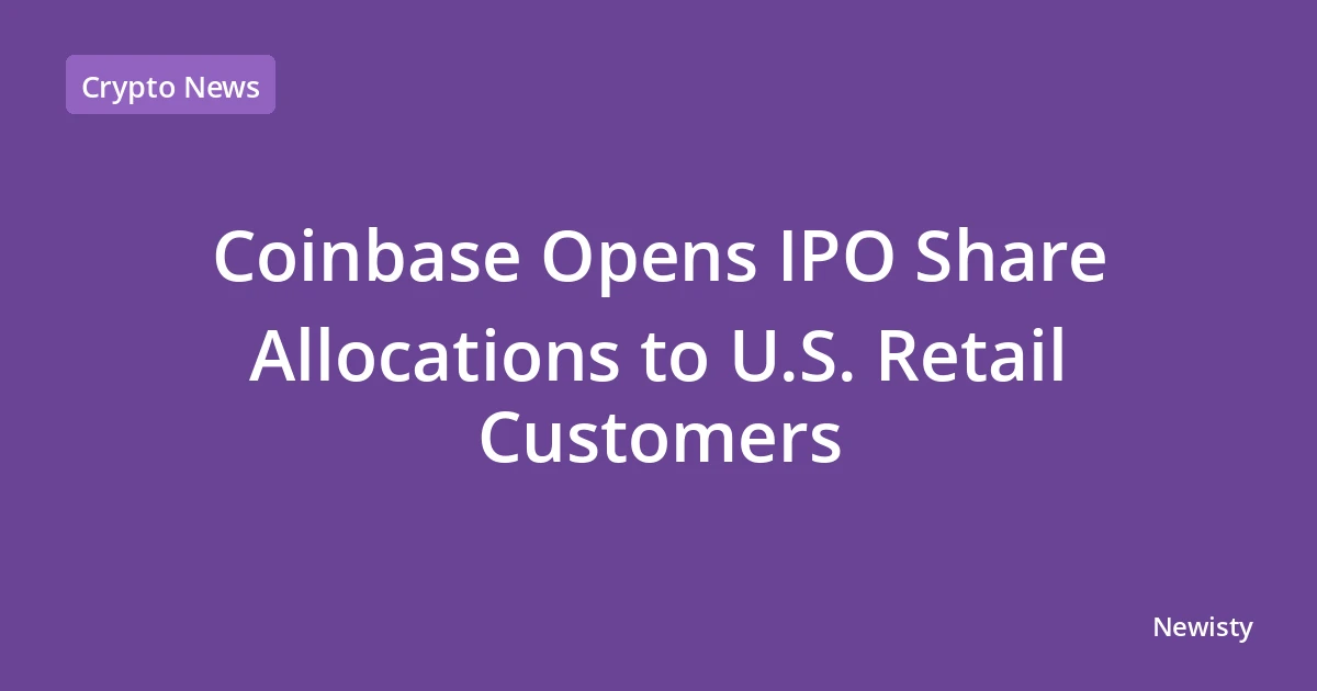 Coinbase Opens IPO Share Allocations to U.S. Retail Customers