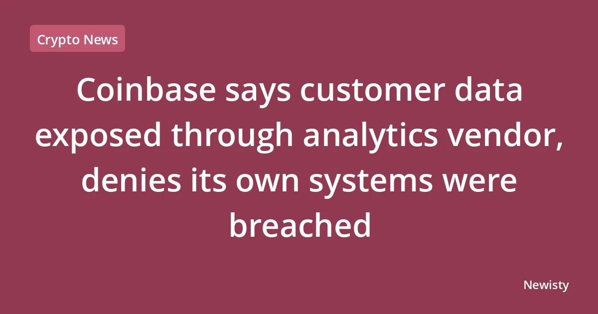 Coinbase says customer data exposed through analytics vendor, denies its own systems were breached