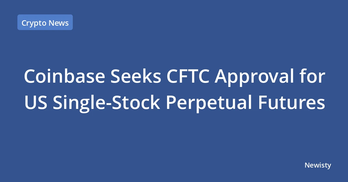 Coinbase Seeks CFTC Approval for US Single-Stock Perpetual Futures