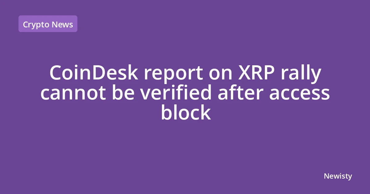 CoinDesk report on XRP rally cannot be verified after access block