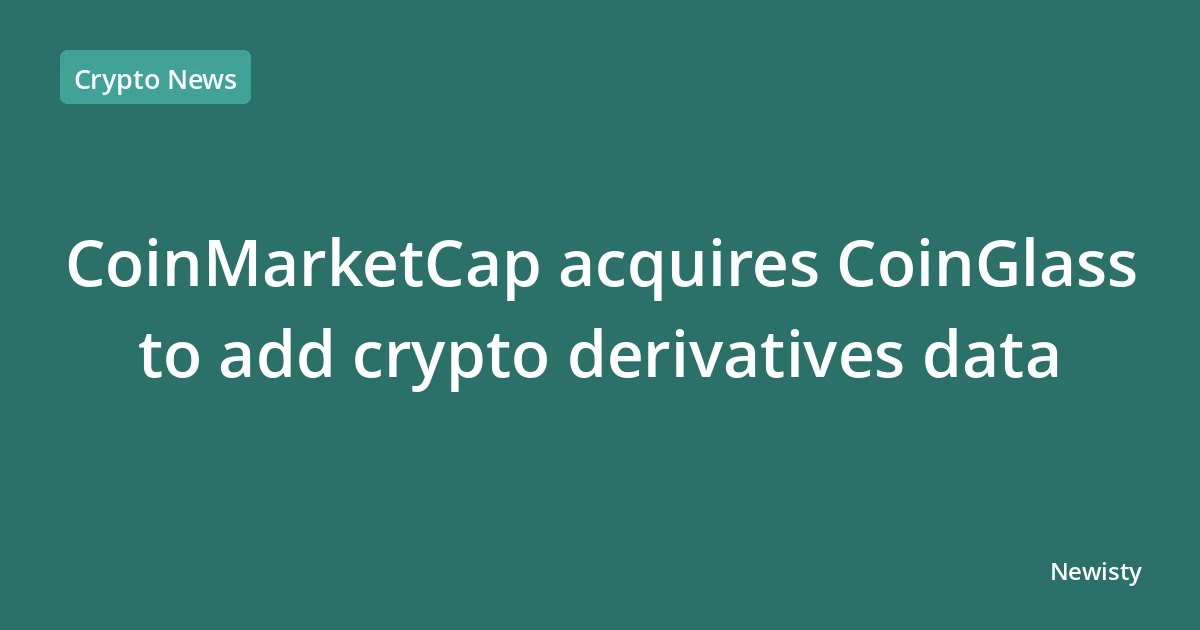 CoinMarketCap acquires CoinGlass to add crypto derivatives data