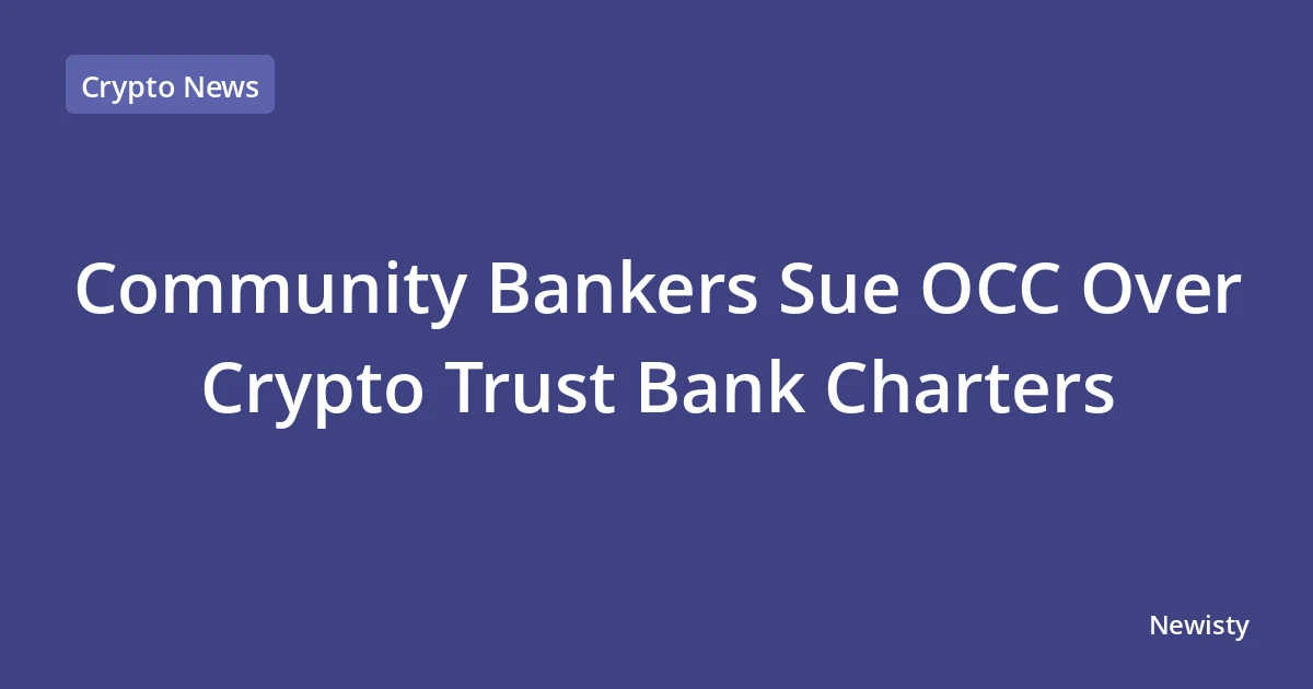 Community Bankers Sue OCC Over Crypto Trust Bank Charters