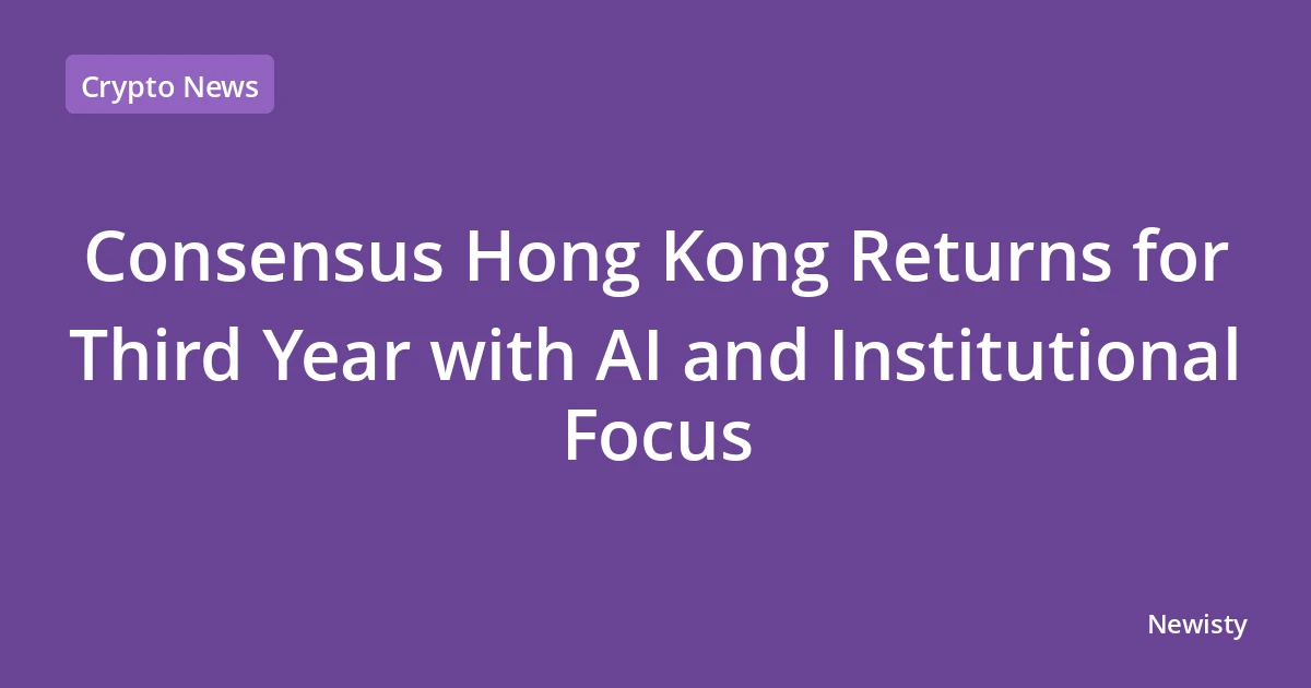 Consensus Hong Kong Returns for Third Year with AI and Institutional Focus