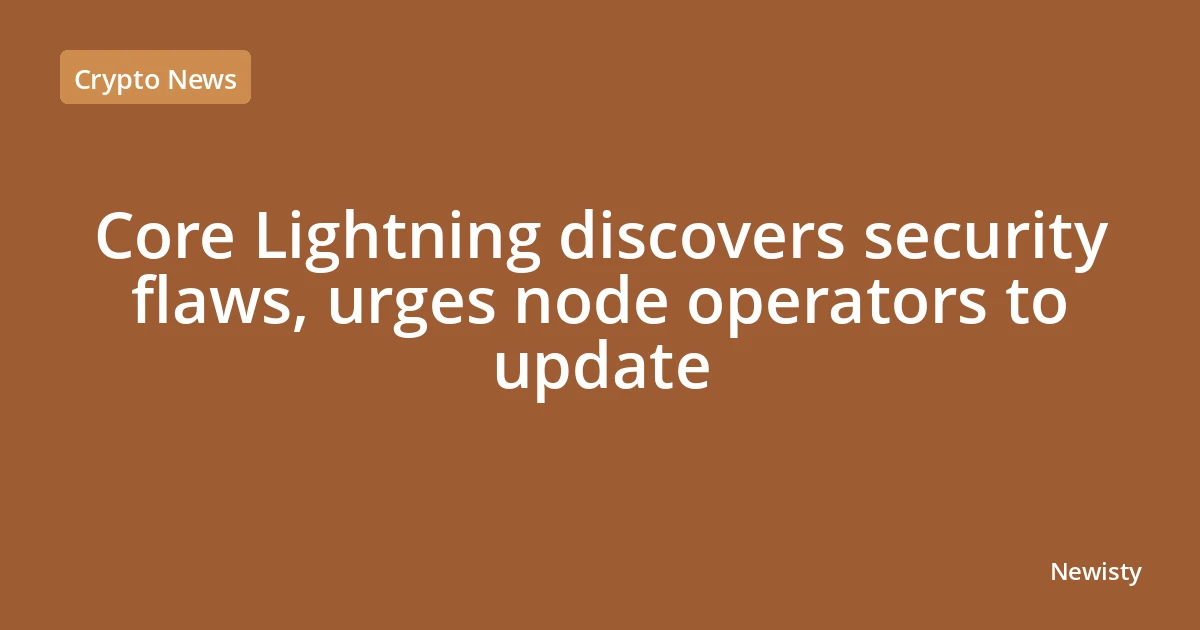 Core Lightning discovers security flaws, urges node operators to update