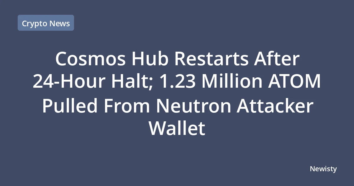 Cosmos Hub Restarts After 24-Hour Halt; 1.23 Million ATOM Pulled From Neutron Attacker Wallet