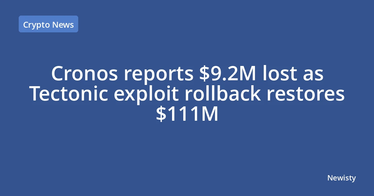 Cronos reports $9.2M lost as Tectonic exploit rollback restores $111M