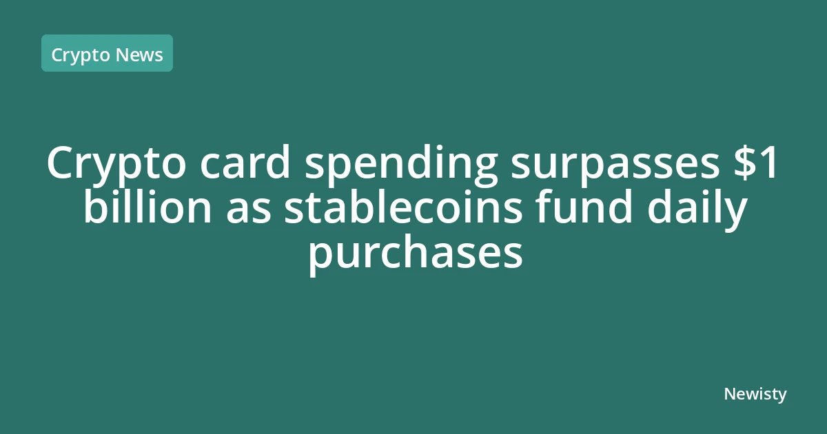 Crypto card spending surpasses $1 billion as stablecoins fund daily purchases