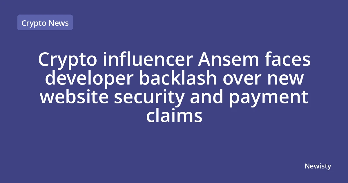 Crypto influencer Ansem faces developer backlash over new website security and payment claims
