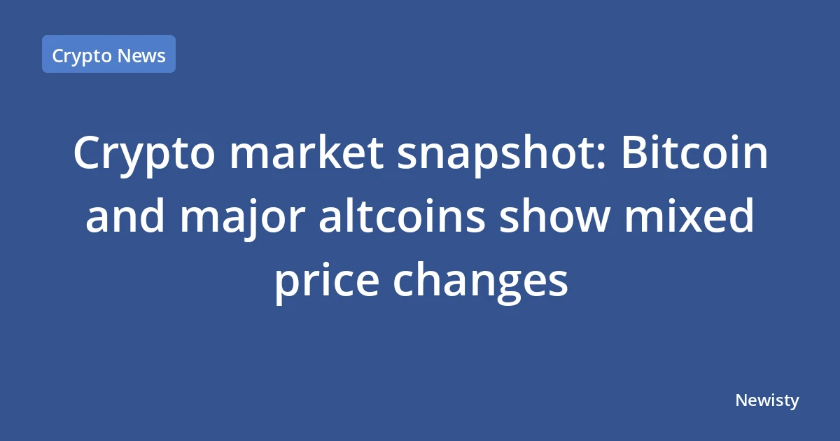 Crypto market snapshot: Bitcoin and major altcoins show mixed price changes