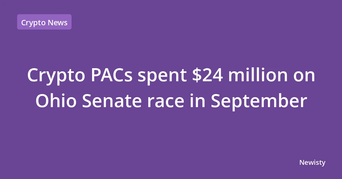Crypto PACs spent $24 million on Ohio Senate race in September
