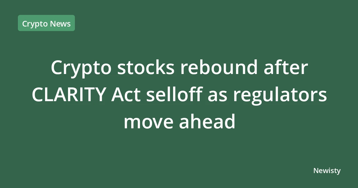Crypto stocks rebound after CLARITY Act selloff as regulators move ahead