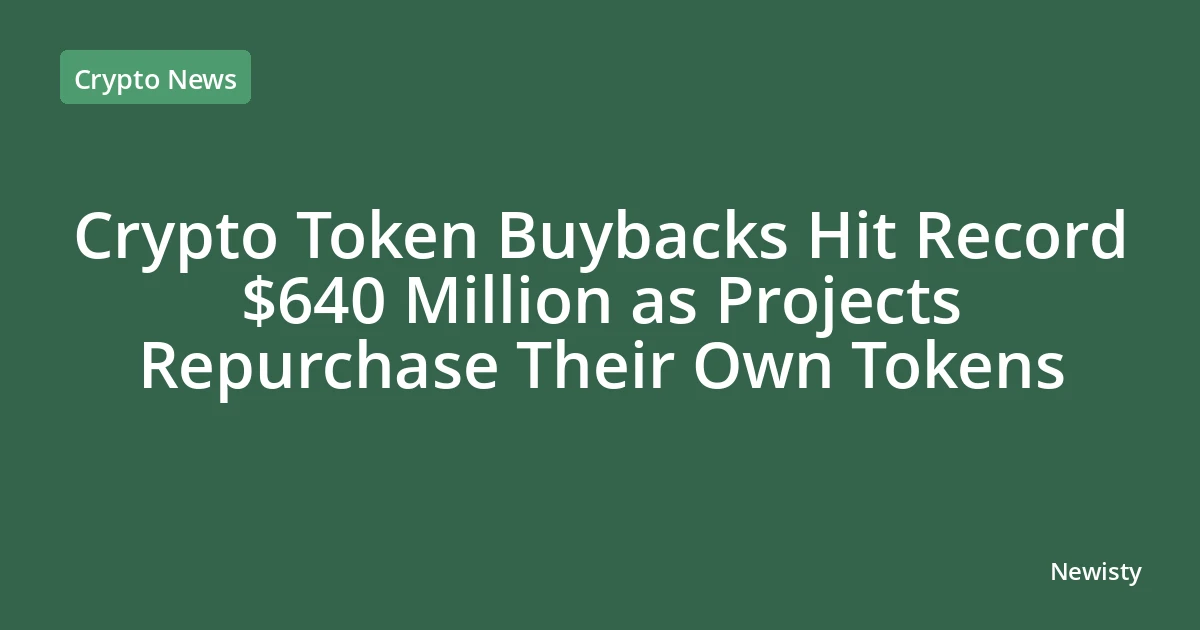Crypto Token Buybacks Hit Record $640 Million as Projects Repurchase Their Own Tokens
