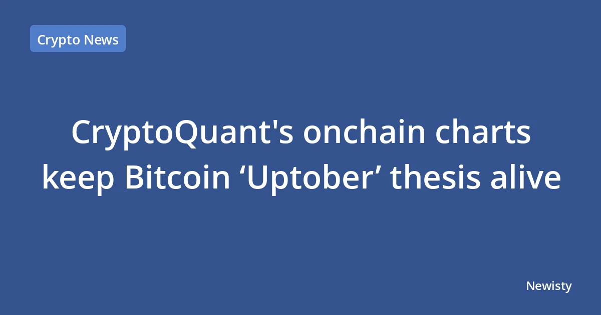 CryptoQuant's onchain charts keep Bitcoin ‘Uptober’ thesis alive