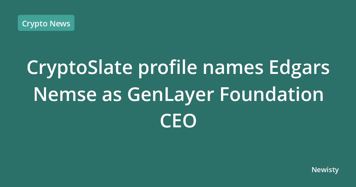 CryptoSlate profile names Edgars Nemse as GenLayer Foundation CEO