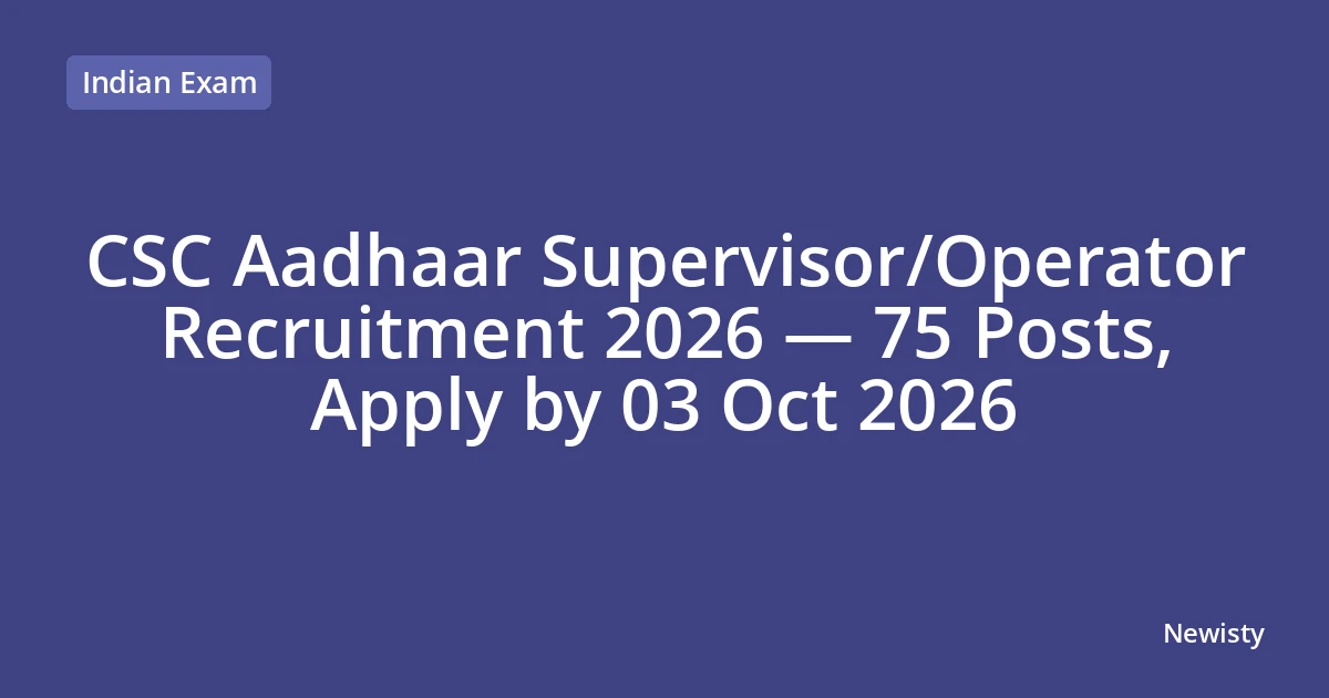 CSC Aadhaar Supervisor/Operator Recruitment 2026 — 75 Posts, Apply by 03 Oct 2026