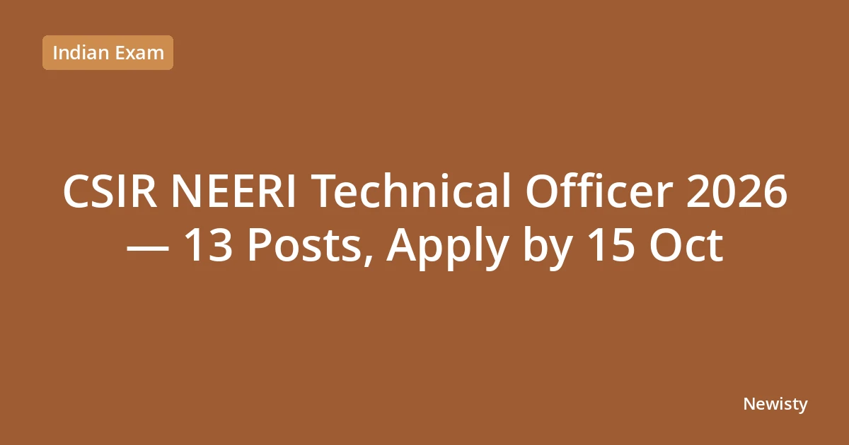 CSIR NEERI Technical Officer 2026 — 13 Posts, Apply by 15 Oct