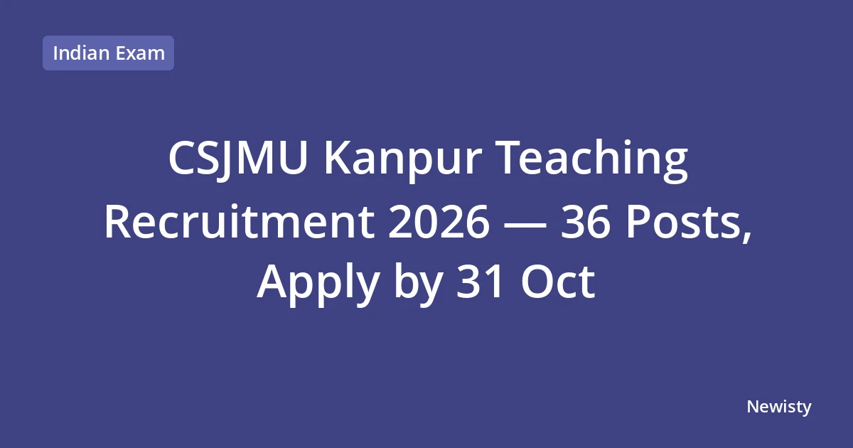 CSJMU Kanpur Teaching Recruitment 2026 — 36 Posts, Apply by 31 Oct
