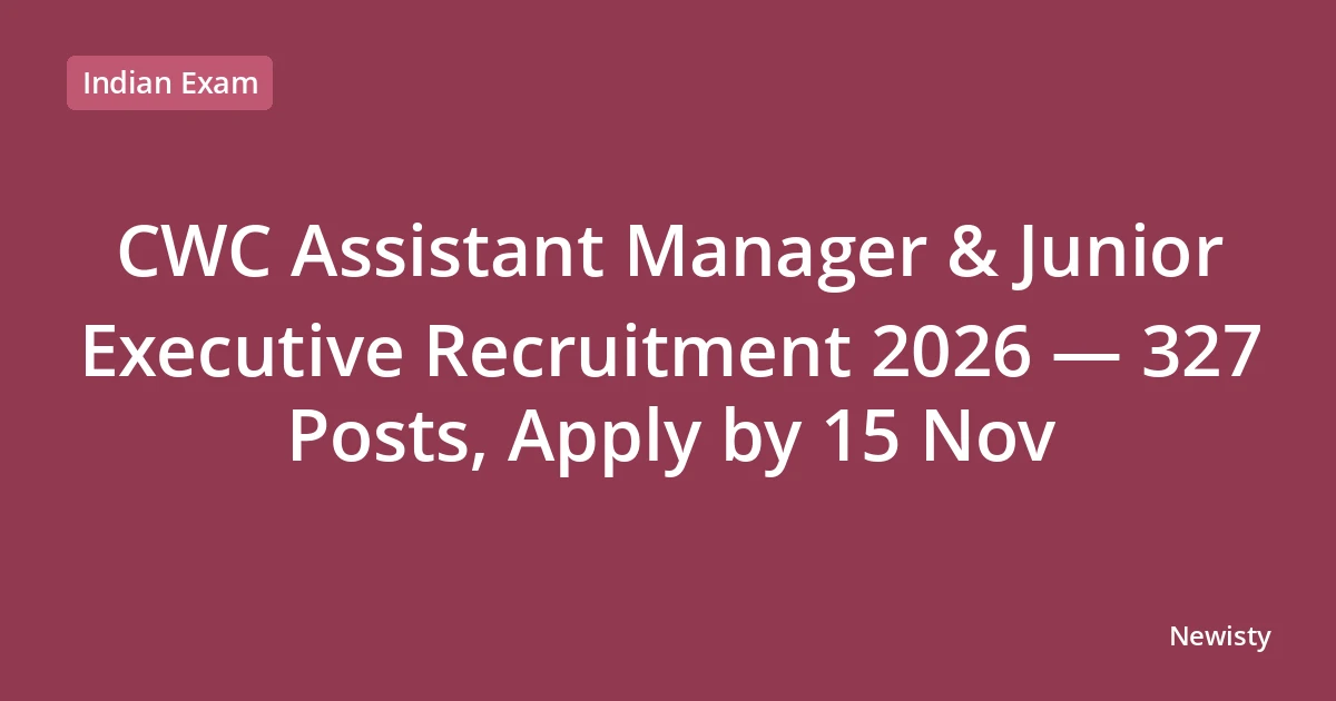 CWC Assistant Manager & Junior Executive Recruitment 2026 — 327 Posts, Apply by 15 Nov