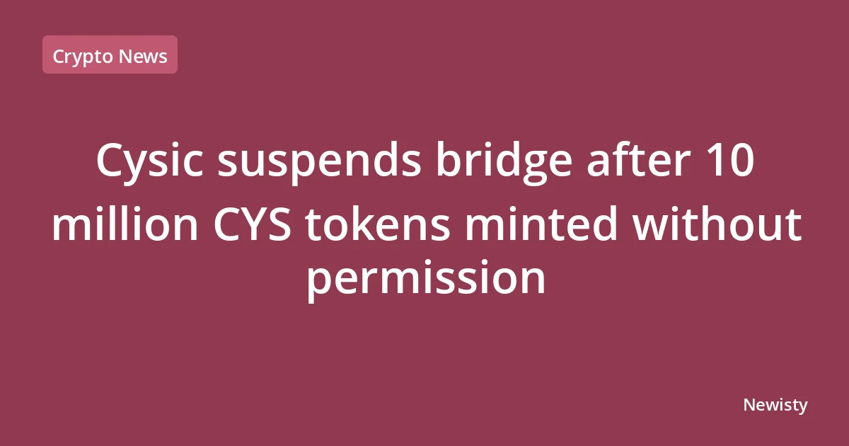 Cysic suspends bridge after 10 million CYS tokens minted without permission
