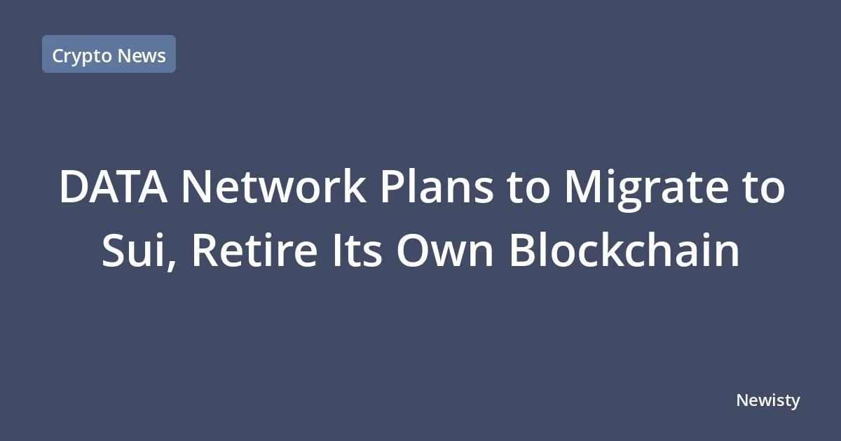 DATA Network Plans to Migrate to Sui, Retire Its Own Blockchain